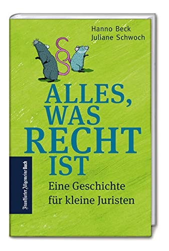 Alles, was Recht ist. Eine Geschichte für kleine Juristen. Zwei Mäuse sind auf dem Cover zu sehen. Ihre Schwänze bilden ein Paragraph-Zeichen.